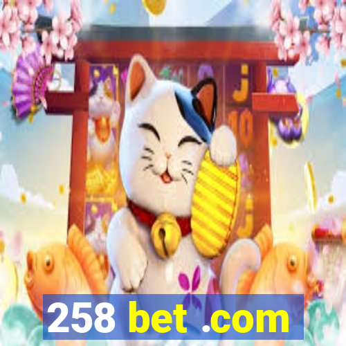 258 bet .com